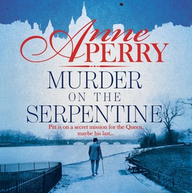 Murder on the Serpentine (Thomas Pitt Mystery, Book 32) - A royal murder mystery from the streets of Victorian London (lydbok) av Anne Perry