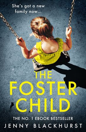 The Foster Child: 'a sleep-with-the-lights-on thriller' (ebok) av Jenny Blackhurst