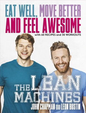 The Lean Machines - Eat Well, Move Better and Feel Awesome (ebok) av John Chapman