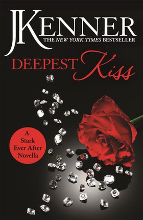 Deepest Kiss: A Stark Ever After Novella (ebok) av J. Kenner