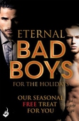 Eternal Bad Boys For The Holidays: Our Seasonal Free Treat For You