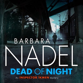 Dead of Night (Inspector Ikmen Mystery 14) - A shocking and compelling crime thriller (lydbok) av Barbara Nadel