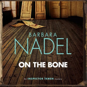 On the Bone (Inspector Ikmen Mystery 18) - A gripping Istanbul-based crime thriller (lydbok) av Barbara Nadel