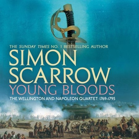 Young Bloods (Wellington and Napoleon 1) - (Revolution 1) (lydbok) av Simon Scarrow
