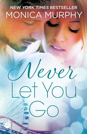 Never Let You Go: Never Series 2 (ebok) av Monica Murphy