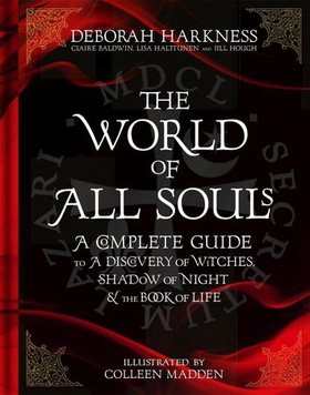 The World of All Souls - A Complete Guide to A Discovery of Witches, Shadow of Night and The Book of Life (ebok) av Deborah Harkness