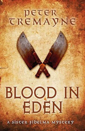 Blood in Eden (Sister Fidelma Mysteries Book 30) - An unputdownable mystery of bloodshed and betrayal (ebok) av Peter Tremayne