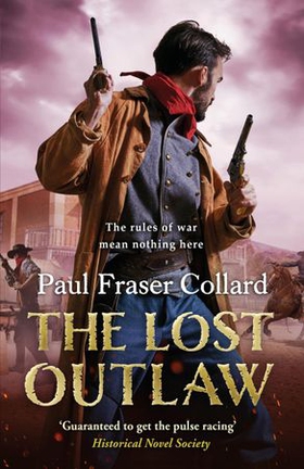 The Lost Outlaw (Jack Lark, Book 8) - American Civil War, The Frontier, 1863 (ebok) av Paul Fraser Collard