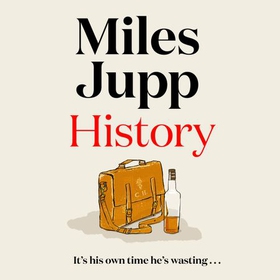 History - The hilarious, unmissable novel from the brilliant Miles Jupp (lydbok) av Miles Jupp