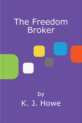 The freedom broker (ebok) av K J Howe
