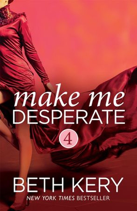 Make Me Desperate (Make Me: Part Four) (ebok) av Beth Kery
