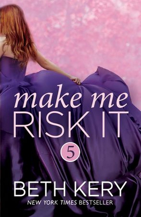 Make Me Risk It (Make Me: Part Five) (ebok) av Beth Kery