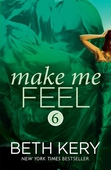 Make Me Feel (Make Me: Part Six)