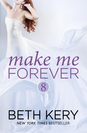 Make Me Forever (Make Me: Part Eight) (ebok) av Beth Kery