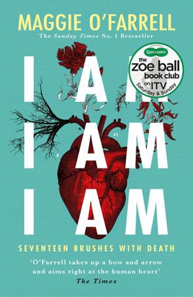 I Am, I Am, I Am: Seventeen Brushes With Death - The Breathtaking Number One Bestseller (ebok) av Maggie O'Farrell
