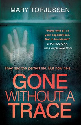 Gone Without A Trace - a gripping psychological thriller with a twist readers can't stop talking about (ebok) av Mary Torjussen
