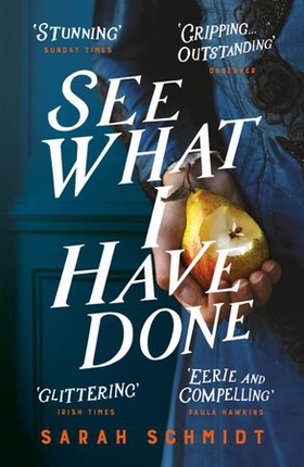 See What I Have Done: Longlisted for the Women's Prize for Fiction 2018 (ebok) av Sarah Schmidt