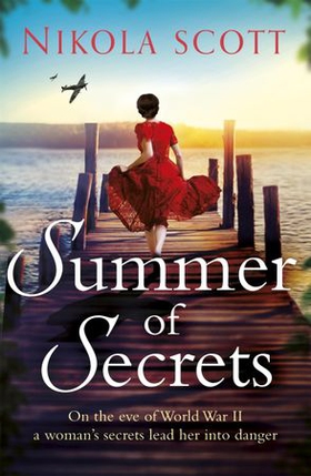 Summer of Secrets - A riveting and heart-breaking novel about dark secrets and dangerous romances (ebok) av Nikola Scott