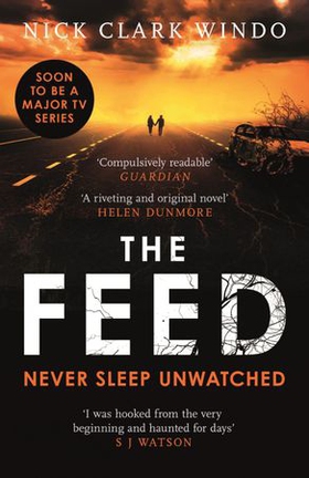 The Feed - A chilling, dystopian page-turner with a twist that will make your head explode (ebok) av Nick Clark Windo