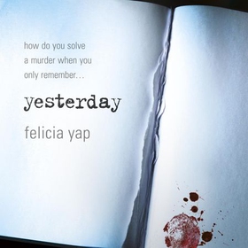 Yesterday - The phenomenal debut thriller of secrets, lies and betrayal (lydbok) av Felicia Yap
