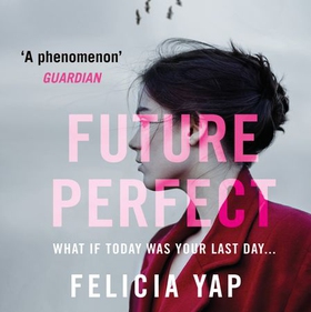 Future Perfect - The Most Exciting High-Concept Novel of the Year (lydbok) av Felicia Yap
