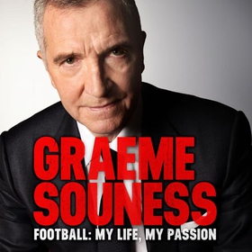 Graeme Souness - Football: My Life, My Passion (lydbok) av Graeme Souness