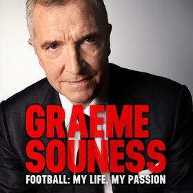 Graeme Souness – Football: My Life, My Passion