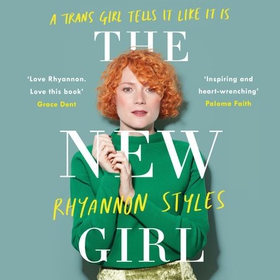 The New Girl: A Trans Girl Tells It Like It Is (lydbok) av Rhyannon Styles