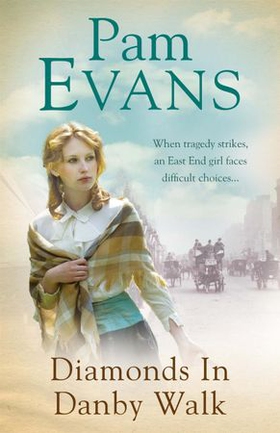 Diamonds in Danby Walk - When tragedy strikes, an East End girl faces difficult choices... (ebok) av Pamela Evans