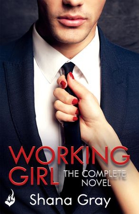 Working Girl - The deliciously sexy novel of self-discovery that starts with revenge... (ebok) av Shana Gray