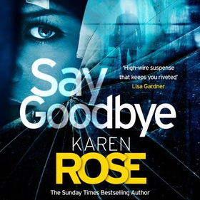 Say Goodbye (The Sacramento Series Book 3) - the absolutely gripping thriller from the Sunday Times bestselling author (lydbok) av Karen Rose