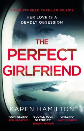 The Perfect Girlfriend - The compulsive psychological thriller (ebok) av Karen Hamilton