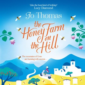 The Honey Farm on the Hill - escape to sunny Greece in the perfect feel-good summer read (lydbok) av Jo Thomas