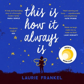 This Is How It Always Is - The Reese Witherspoon Hello Sunshine Book Club Pick (lydbok) av Laurie Frankel