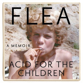 Acid For The Children - The autobiography of Flea, the Red Hot Chili Peppers legend (lydbok) av Flea