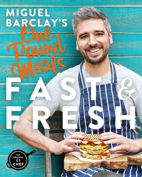 Miguel Barclay's FAST & FRESH One Pound Meals - Delicious Food For Less (ebok) av Ukjent