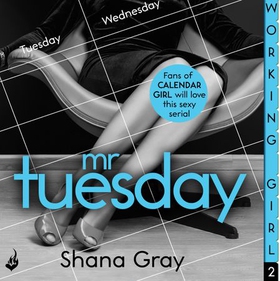 Working Girl: Mr Tuesday (A sexy serial, perfect for fans of Calendar Girl) (lydbok) av Shana Gray
