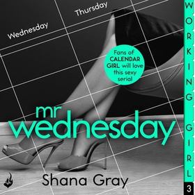 Working Girl: Mr Wednesday (A sexy serial, perfect for fans of Calendar Girl) (lydbok) av Shana Gray