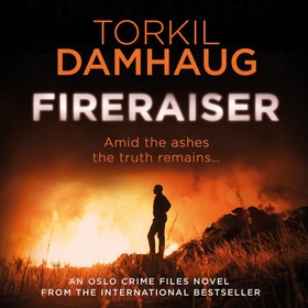 Fireraiser (Oslo Crime Files 3) - A Norwegian crime thriller with a gripping psychological edge (lydbok) av Torkil Damhaug