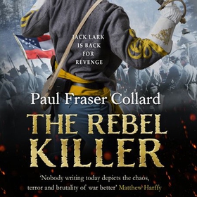 The Rebel Killer (Jack Lark, Book 7) - American Civil War, Battle of Shiloh, 1862 (lydbok) av Paul Fraser Collard