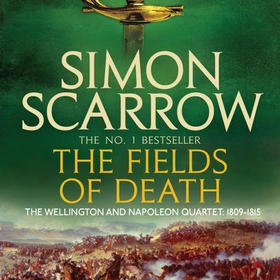 The Fields of Death (Wellington and Napoleon 4) - (Revolution 4) (lydbok) av Simon Scarrow