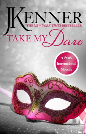 Take My Dare: A Stark International Novella (ebok) av J. Kenner