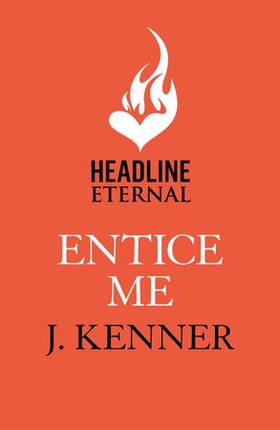 Entice Me: A Stark Ever After Novella (ebok) av J. Kenner