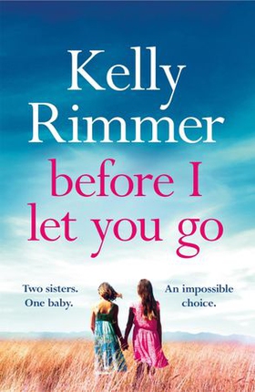 Before I Let You Go - The brand new gripping pageturner of love and loss from the bestselling author (ebok) av Kelly Rimmer