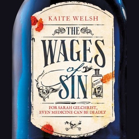 The Wages of Sin - A compelling tale of medicine and murder in Victorian Edinburgh (lydbok) av Kaite Welsh