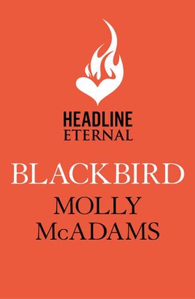 Blackbird - A story of true love against the odds (ebok) av Molly McAdams