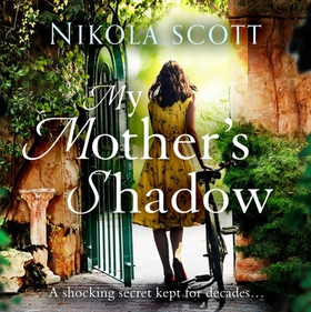 My Mother's Shadow: The gripping novel about a mother's shocking secret that changed everything (lydbok) av Nikola Scott