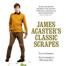 James Acaster's Classic Scrapes - The Hilarious Sunday Times Bestseller (lydbok) av James Acaster