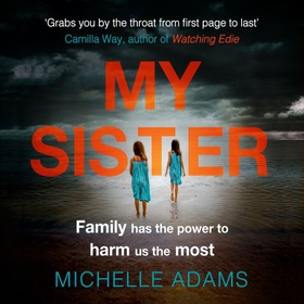 My Sister - an addictive psychological thriller with twists that grip you until the very last page (lydbok) av Michelle Adams