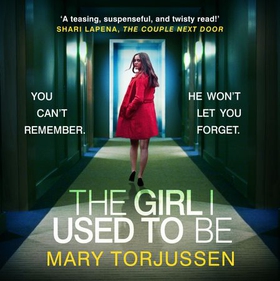 The Girl I Used To Be - the addictive psychological thriller that 'will have you gripped from the start' (lydbok) av Mary Torjussen